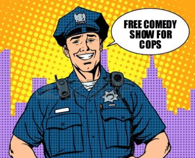 Free comedy for cops